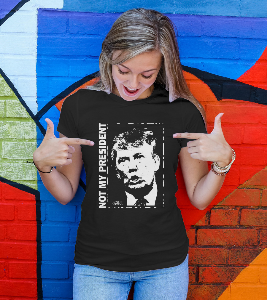 Not My President Anti Donald Trump GBC Stencil T-Shirt