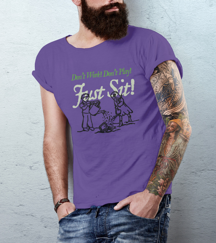 Don't Work Don't Play Just Sit Violet Don't Work Don't Play Just Sit T-Shirt