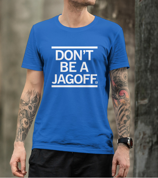DON'T BE A JAGOFF RAYGUN T-Shirt