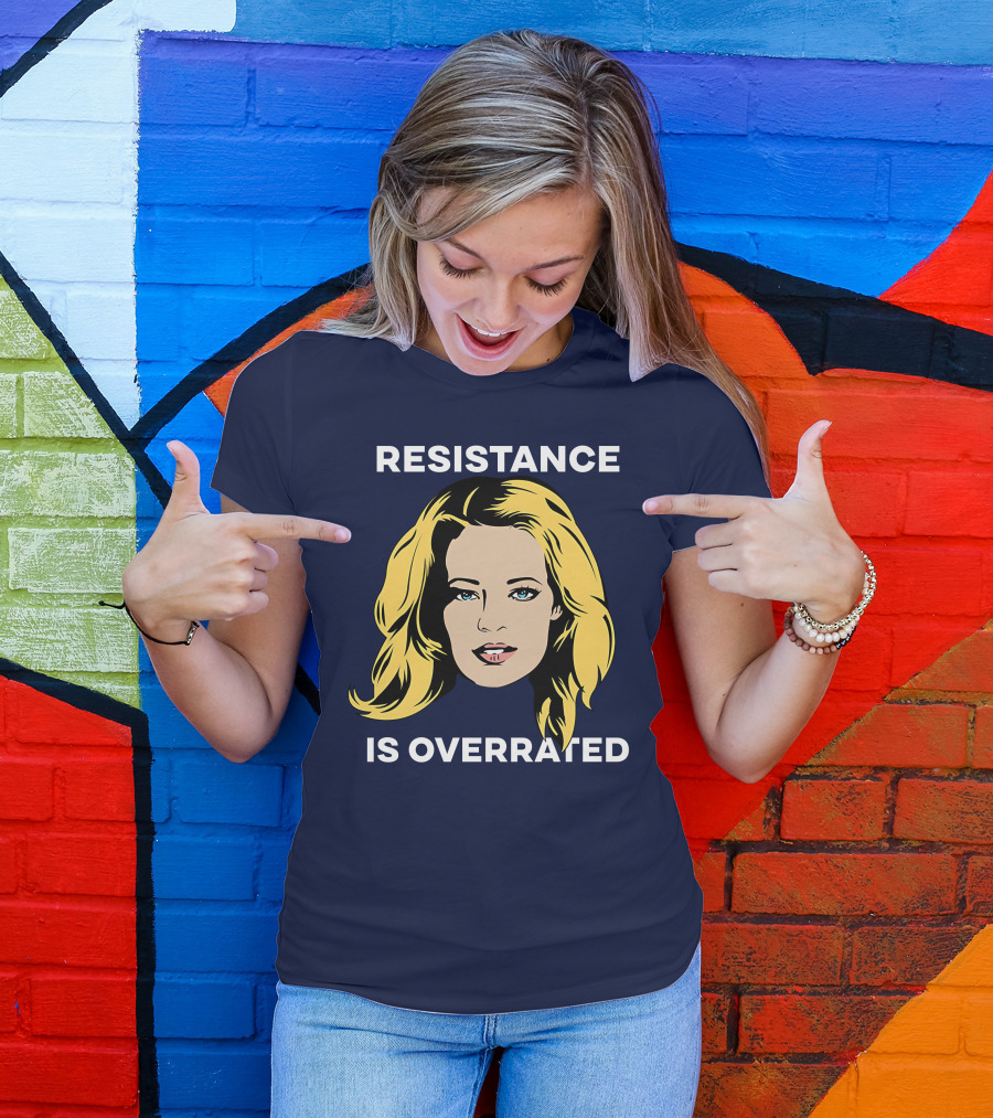 Resistance Is Overrated Woman's Face Pop T-Shirt