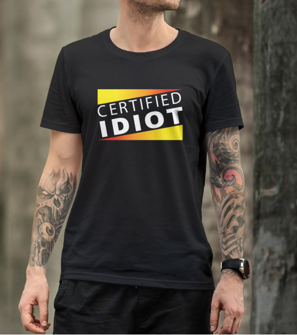 Certified Idiot Bold Statement With Gradient Yellow And Red Banner T-Shirt