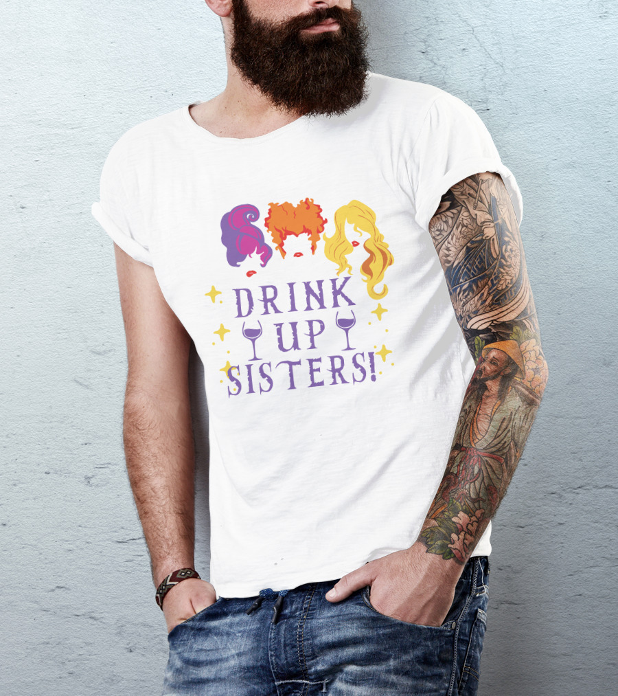 Drink Up Sisters Wine Glasses And Colorful Hair Magic Stars T-Shirt