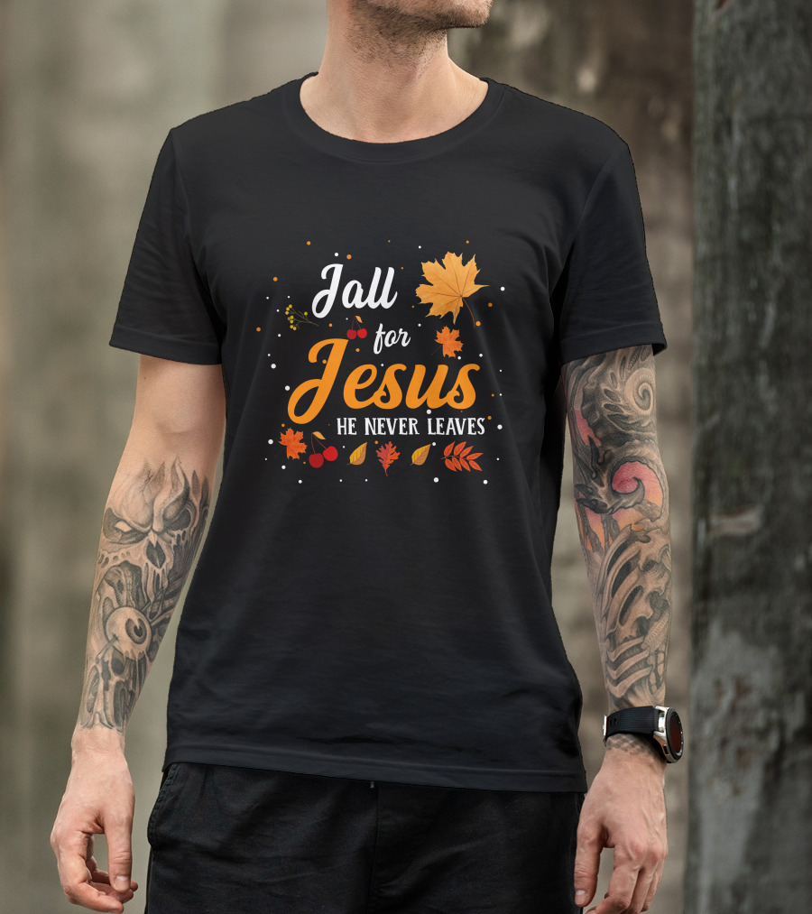 Fall For Jesus He Never Leaves Autumn Leaves And Berries T-Shirt