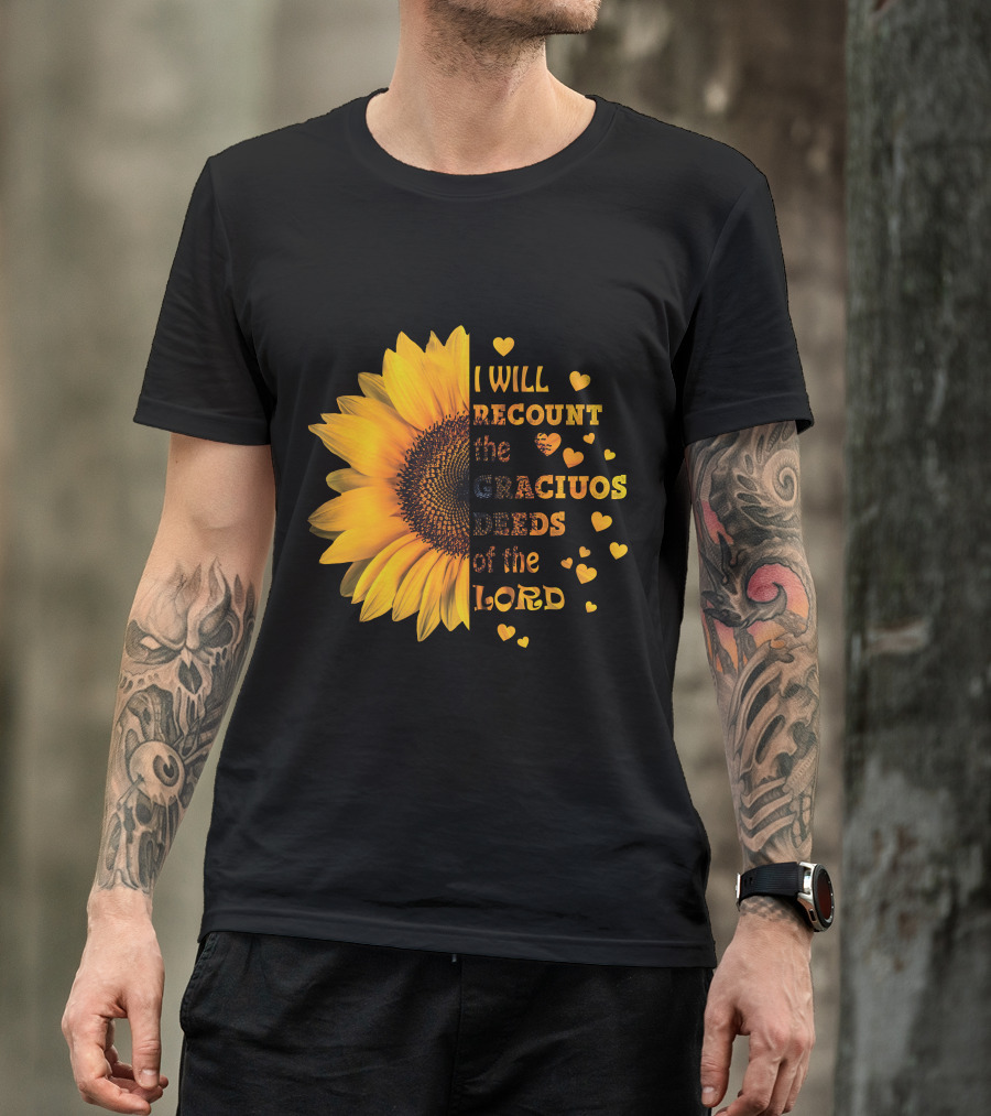 I Will Recount The Gracious Words Of The Lord Sunflower Hearts T-Shirt