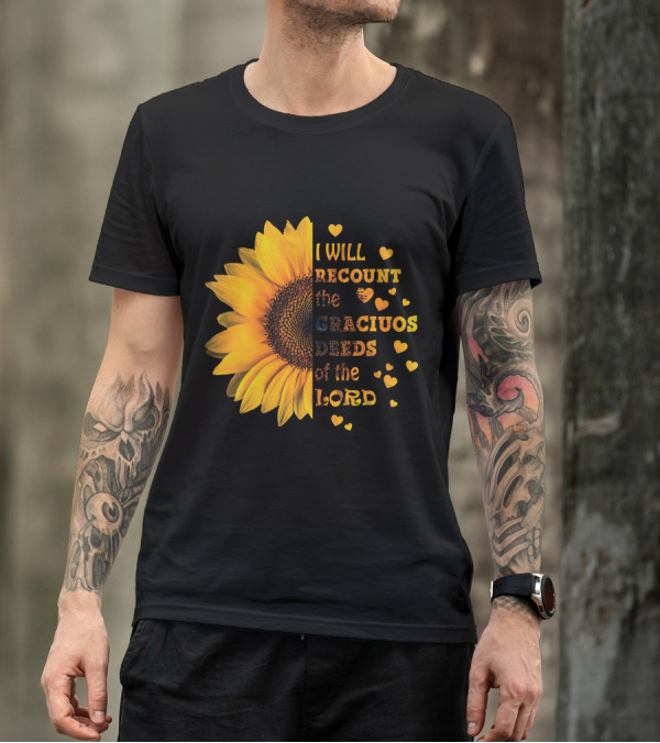 I Will Recount The Gracious Words Of The Lord Sunflower Hearts T-Shirt