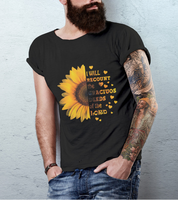 I Will Recount The Gracious Words Of The Lord Sunflower Hearts T-Shirt