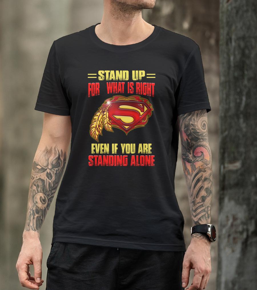 Stand Up For What Is Right Superman Feather Symbol Even If You Are Standing Alone T-Shirt