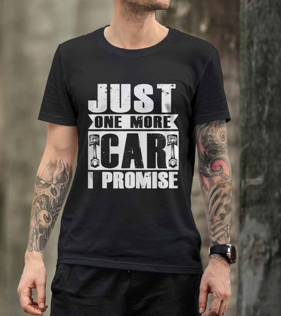 Just One More Car I Promise Wrench Pistons T-Shirt