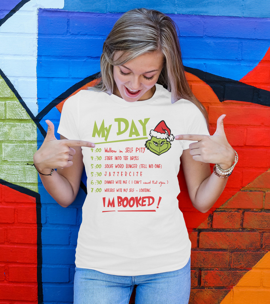 My Day Grinch Christmas Schedule I'm Booked T-Shirt