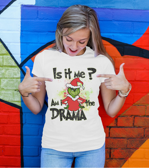 Is It Me Am I The Drama Grinch Christmas Santa Hat T-Shirt