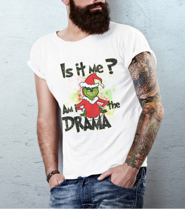 Is It Me Am I The Drama Grinch Christmas Santa Hat T-Shirt