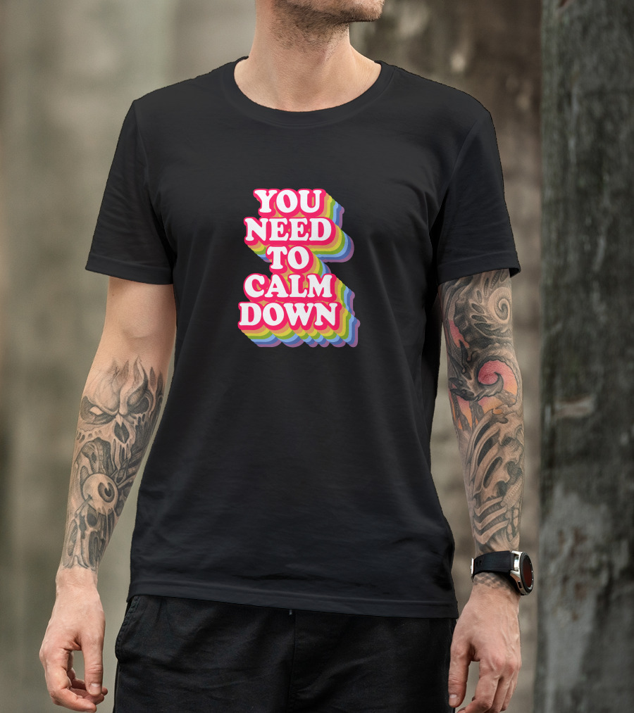 You Need To Calm Down Rainbow Text Stack Bold Typography T-Shirt
