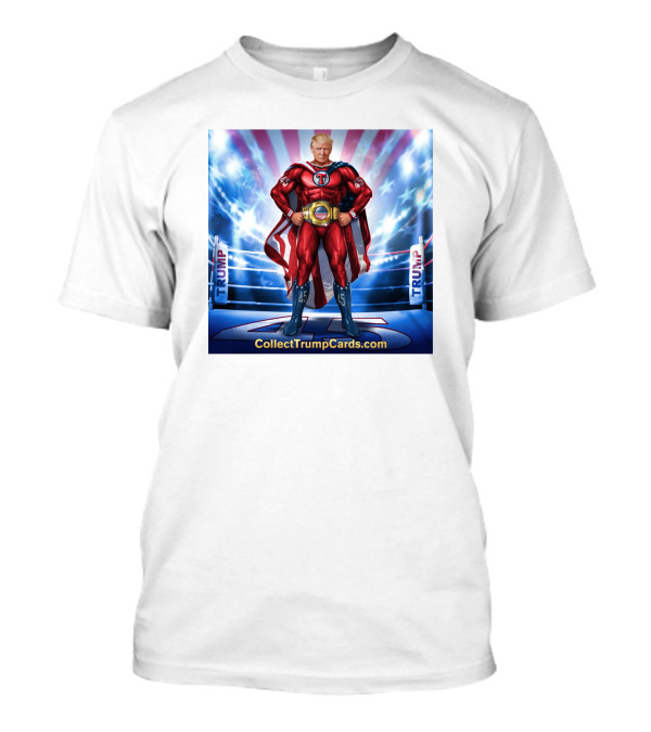 CollectTrumpCards.com Donald Trump Trading Card Superhero Champion 45 T-Shirt