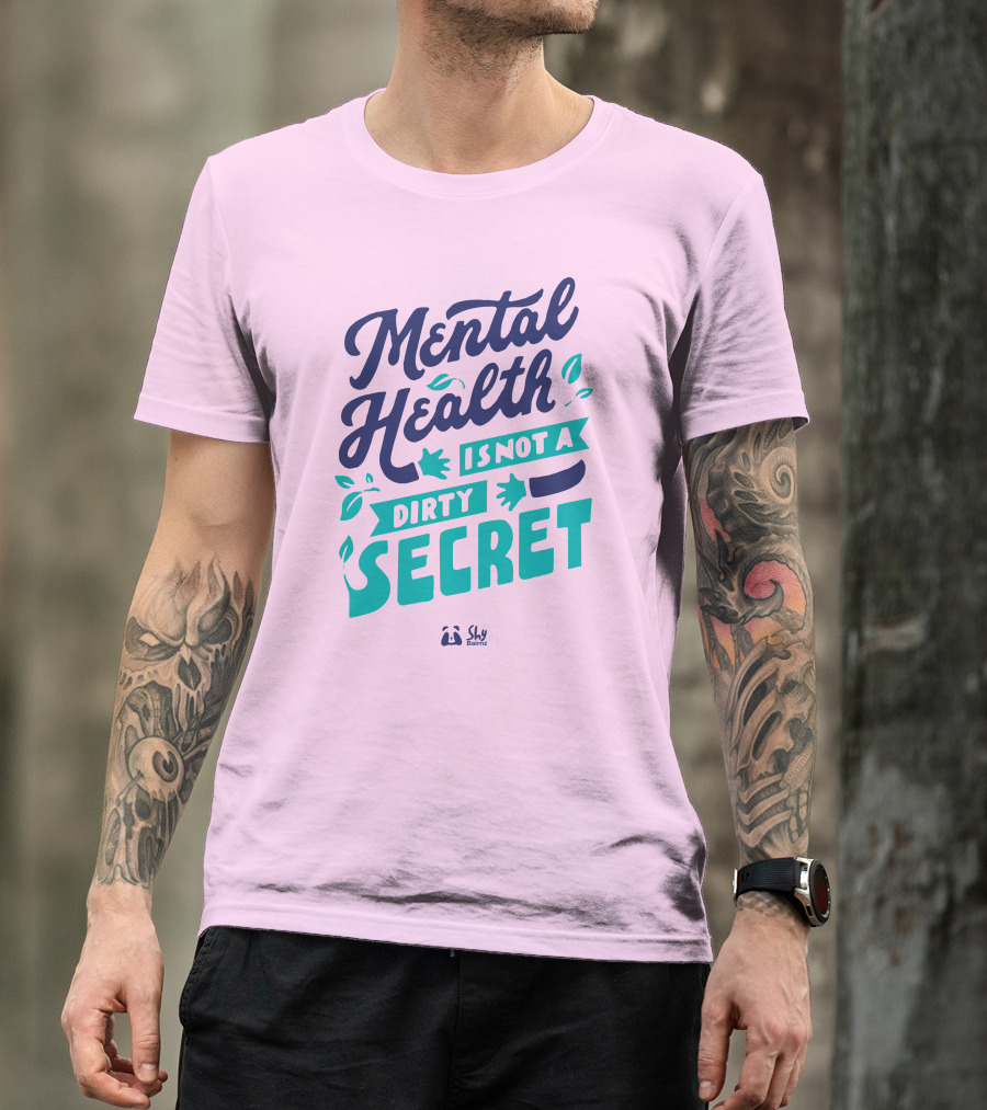 Mental Health Is Not A Dirty Secret Shy Balnz T-Shirt