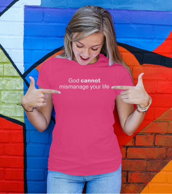 Temilade Salami God Cannot Mismanage Your Life Inspirational T-Shirt