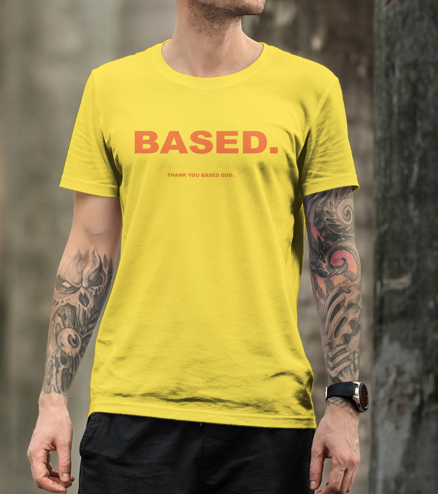 BASED Thank You Based God T-Shirt