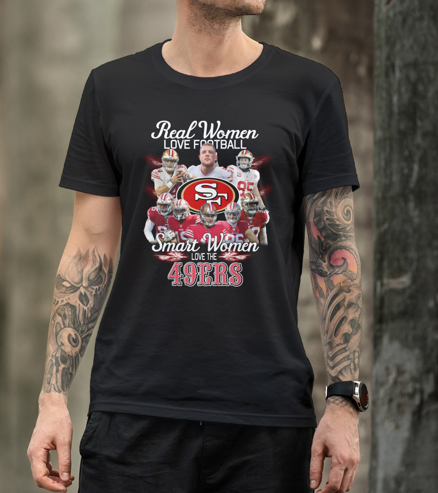 Real Women Love Football Smart Women Love The San Francisco 49ers T-Shirt