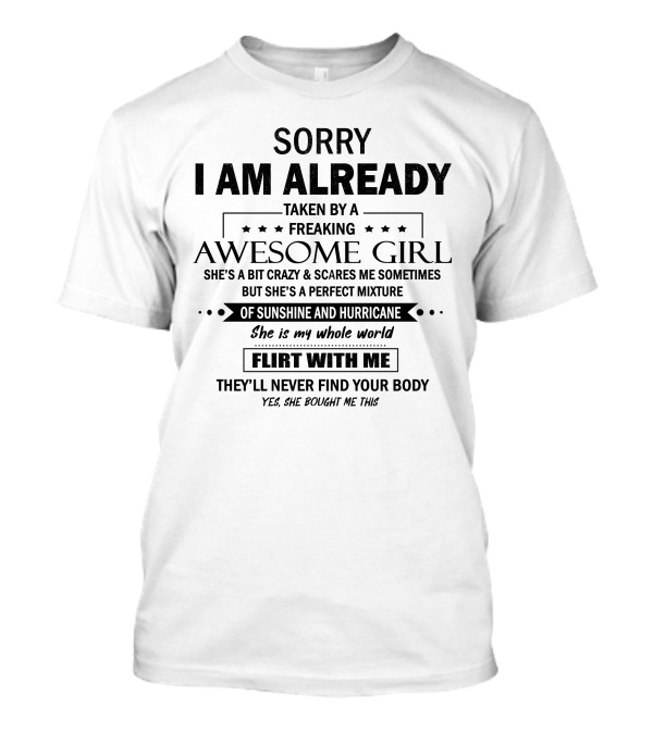 SORRY I AM ALREADY TAKEN BY A FREAKING AWESOME GIRL OF SUNSHINE AND HURRICANE T-Shirt
