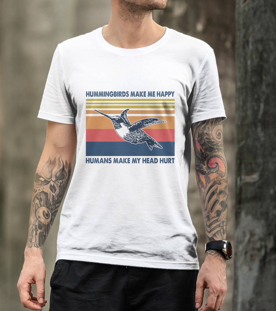 Hummingbirds Make Me Happy Humans Make My Head Hurt T-Shirt
