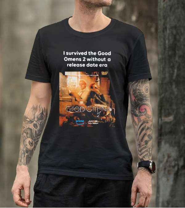 I Survived The Good Omens 2 Without A Release Date Era July 28 New Season Prime T-Shirt