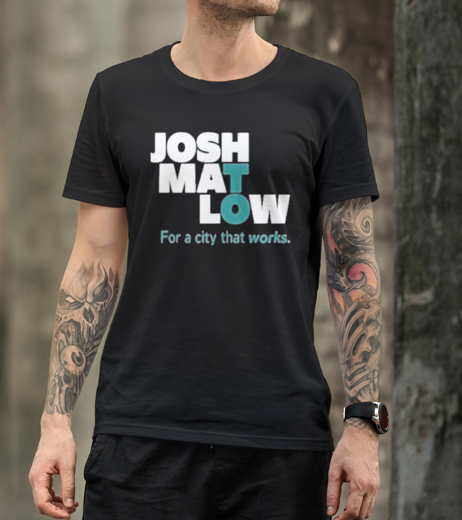 JOSH MATLOW For A City That Works T-Shirt
