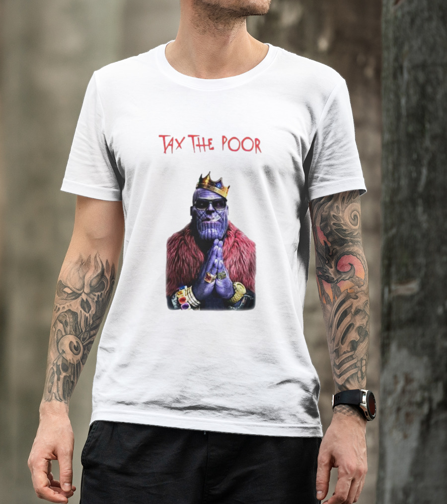 Tax The Poor Thanos King Praying With Infinity Gauntlet T-Shirt