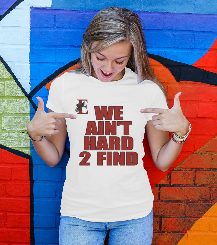 We Ain’t Hard 2 Find Red Block Text With Stylized E And Bird T-Shirt