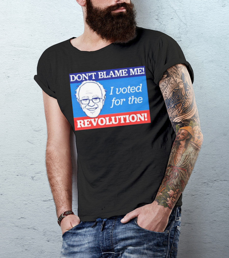 DON’T BLAME ME I VOTED FOR THE REVOLUTION T-Shirt