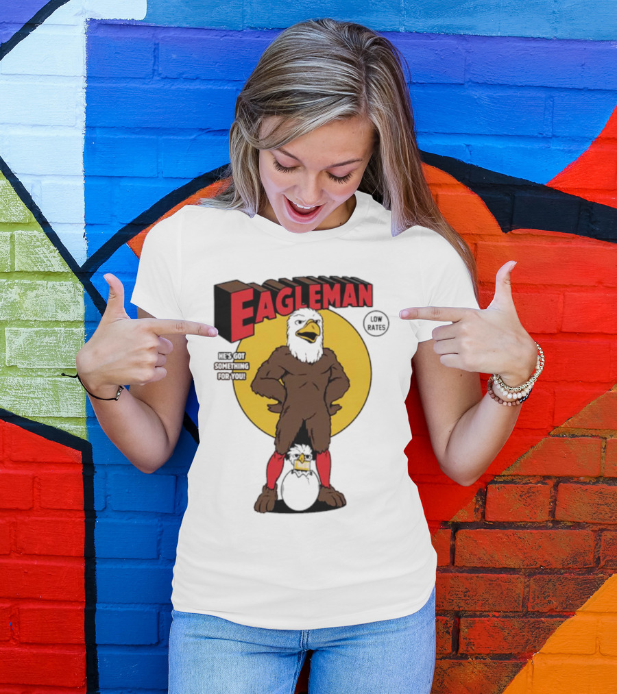 Eagleman Low Rates He’s Got Something For You T-Shirt