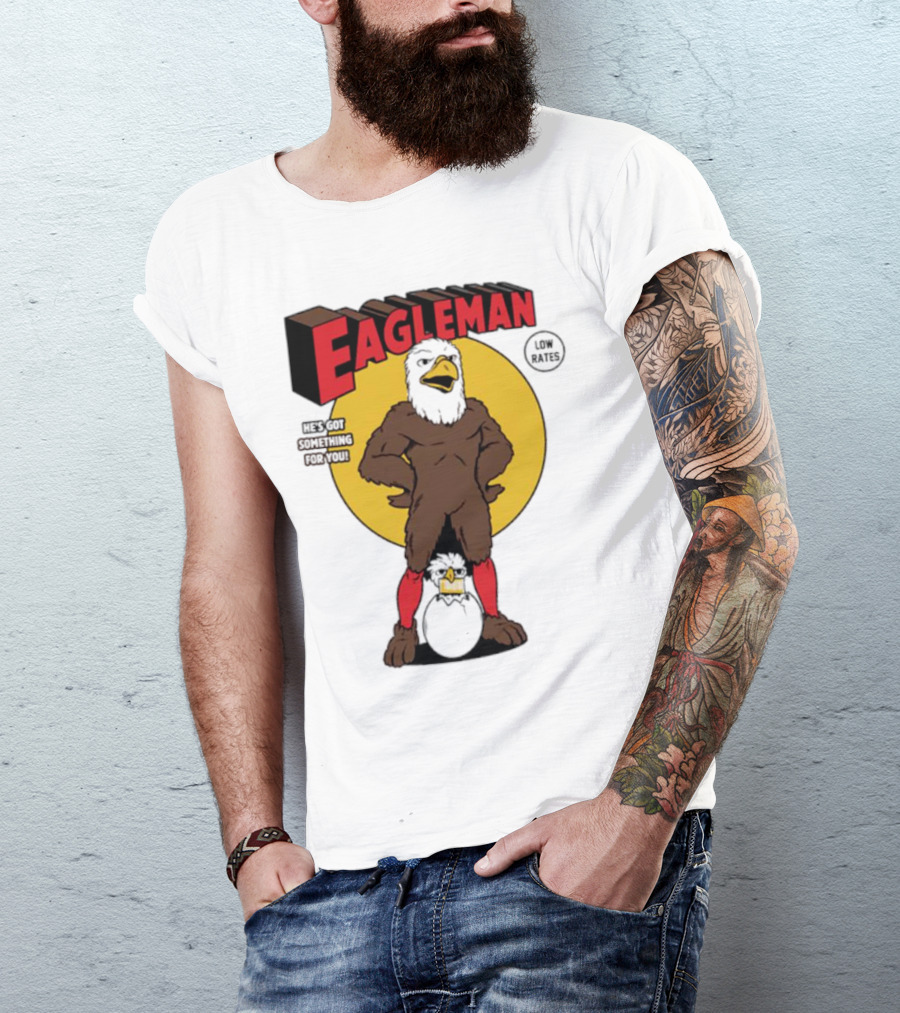 Eagleman Low Rates He’s Got Something For You T-Shirt