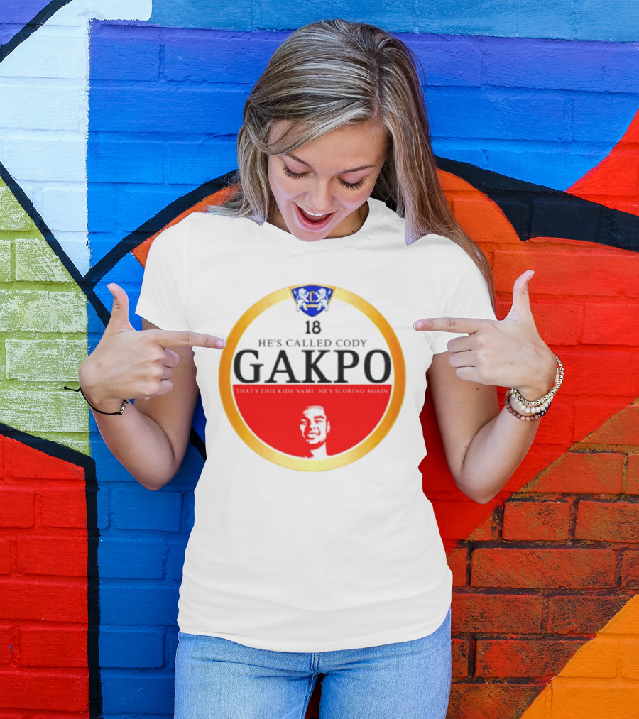18 He's Called Cody Gakpo That's This Kids Name He's Scoring Again T-Shirt