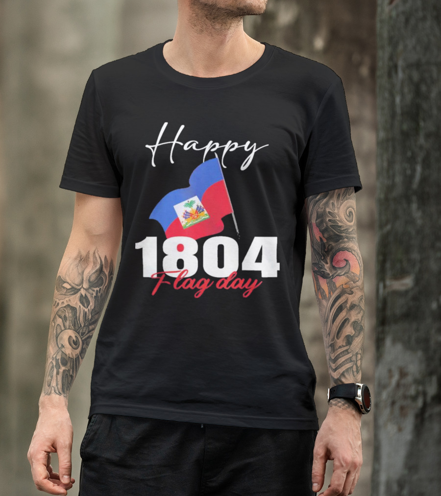 Happy Haitian Flag Day Haiti 1804 T-Shirt