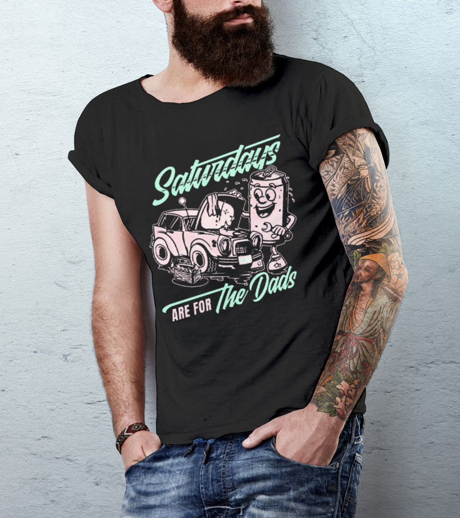 Saturdays Are For The Dads Car Guy Can Mechanics T-Shirt