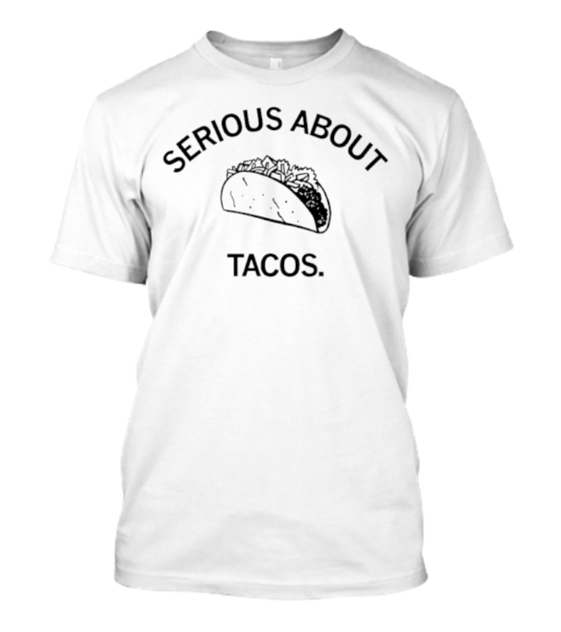 Serious About Tacos Iconic Food Enthusiasm T-Shirt