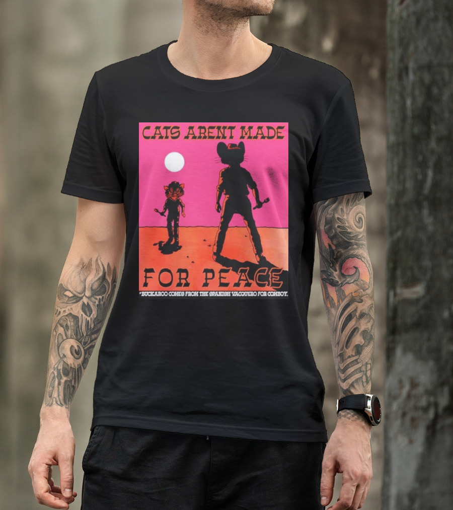 Cats Aren’t Made For Peace Buckaroo Cowboy Silhouette Desert Night T-Shirt