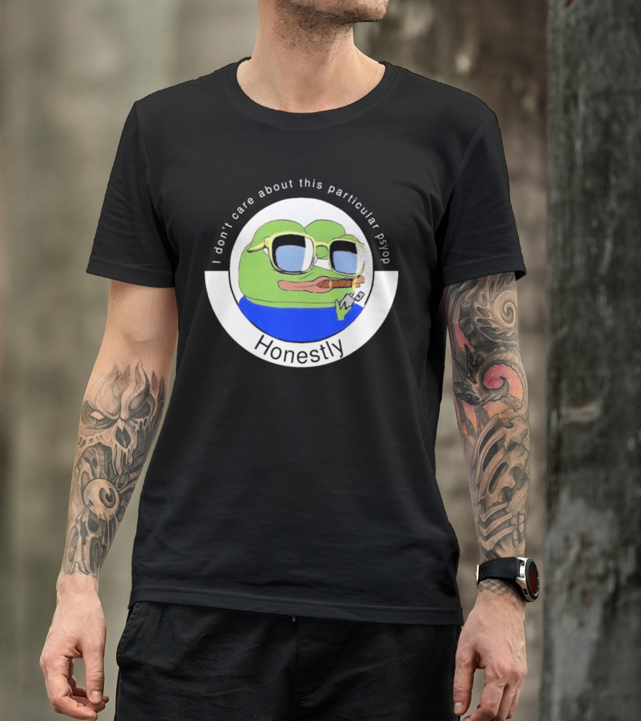 Honestly I Don't Care About This Particular Psyop T-Shirt