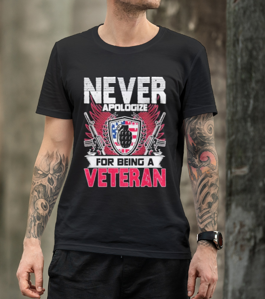 Never Apologize Grenade Shield Flags Guns For Being A Veteran T-Shirt