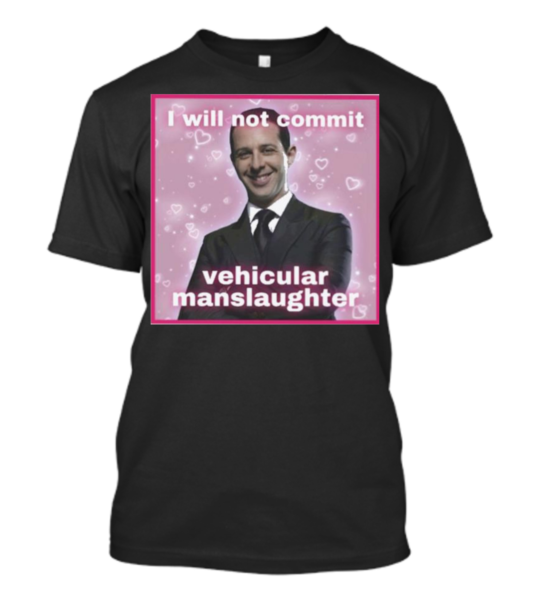 I Will Not Commit Vehicular Manslaughter Meg Succession Text Posts Pink Hearts T-Shirt