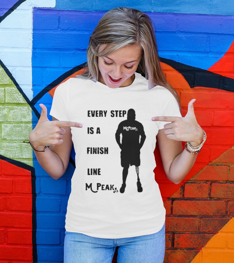 Every Step Is A Finish Line McPeak T-Shirt