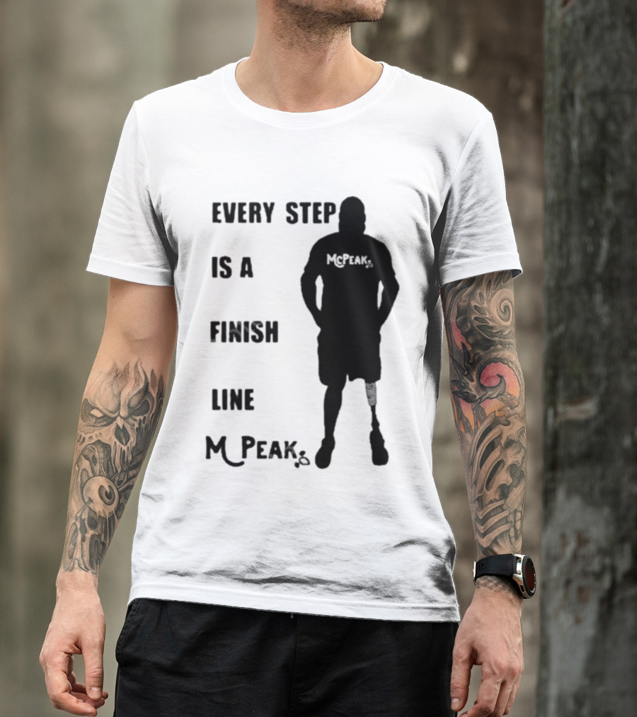 Every Step Is A Finish Line McPeak T-Shirt