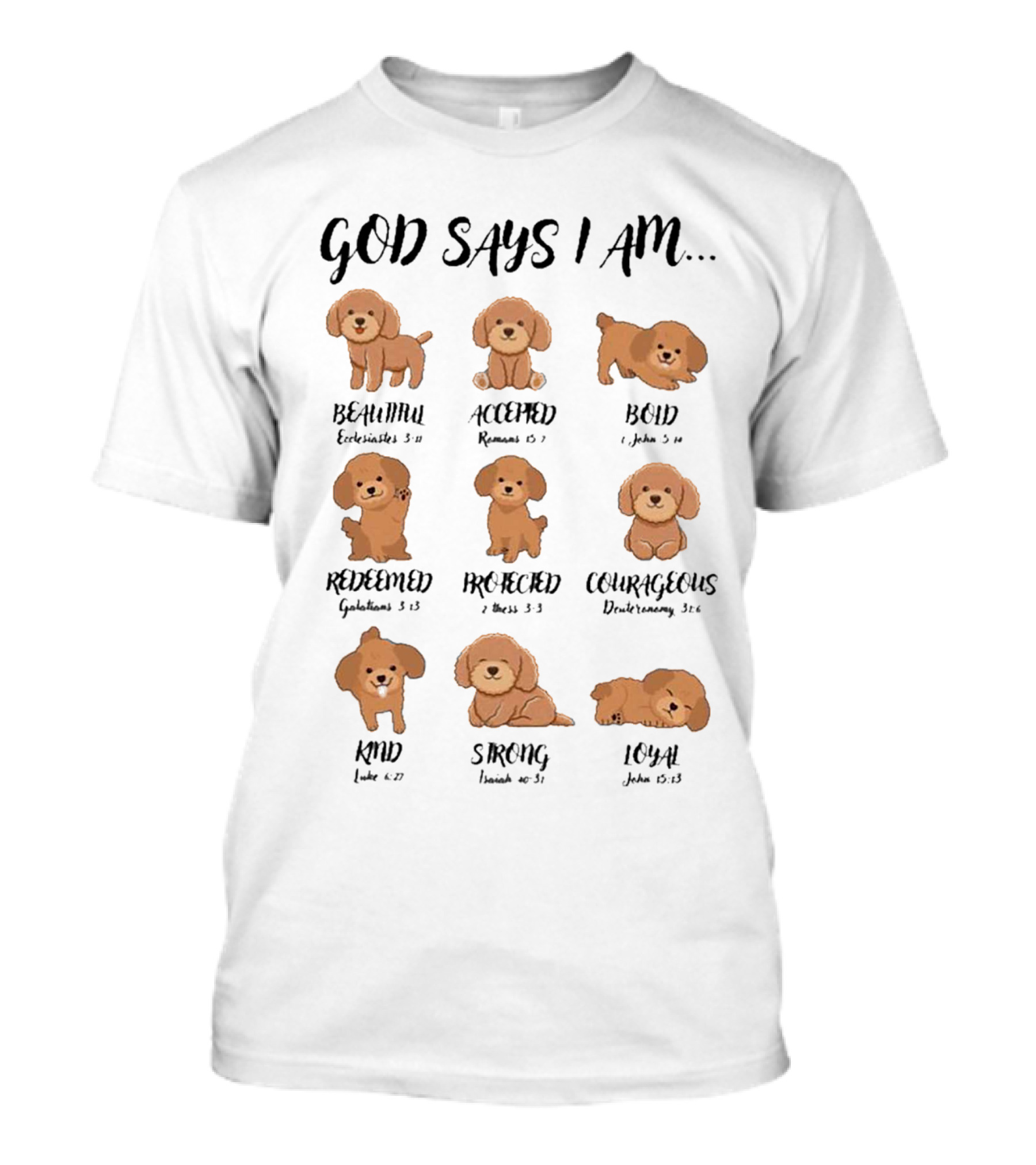 God Says I Am Beautiful Accepted Bold Redeemed Precious Courageous Kind Strong Loyal T-Shirt