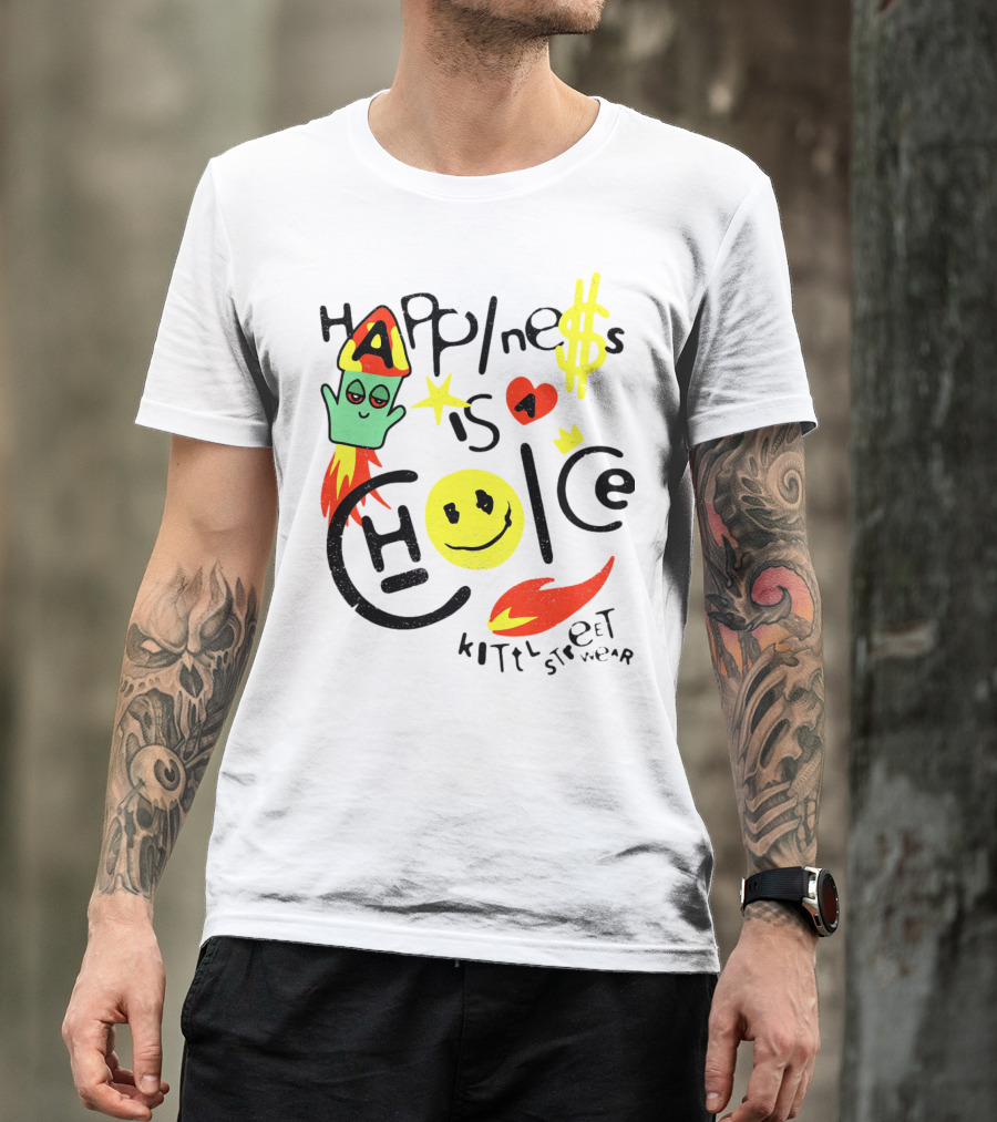 Happine$$ I$ A Choice Kittl Streetwear T-Shirt
