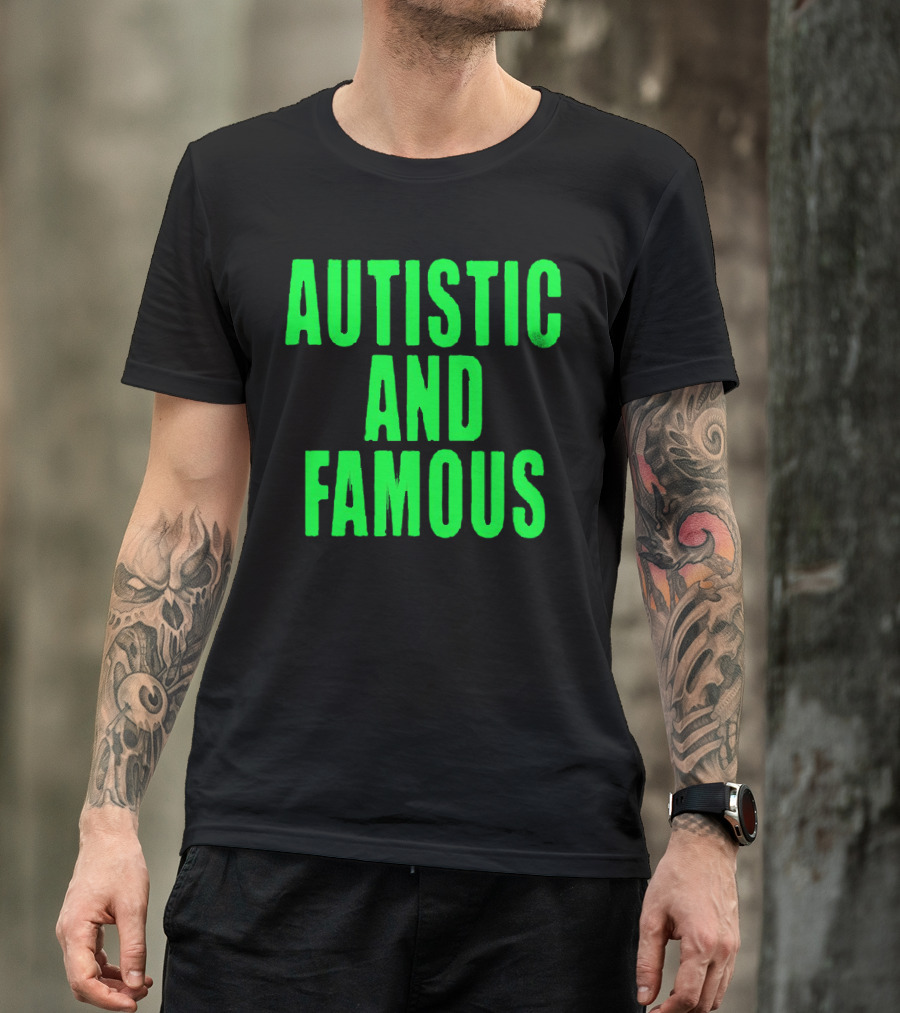 Autistic And Famous Bold Green Impactful T-Shirt