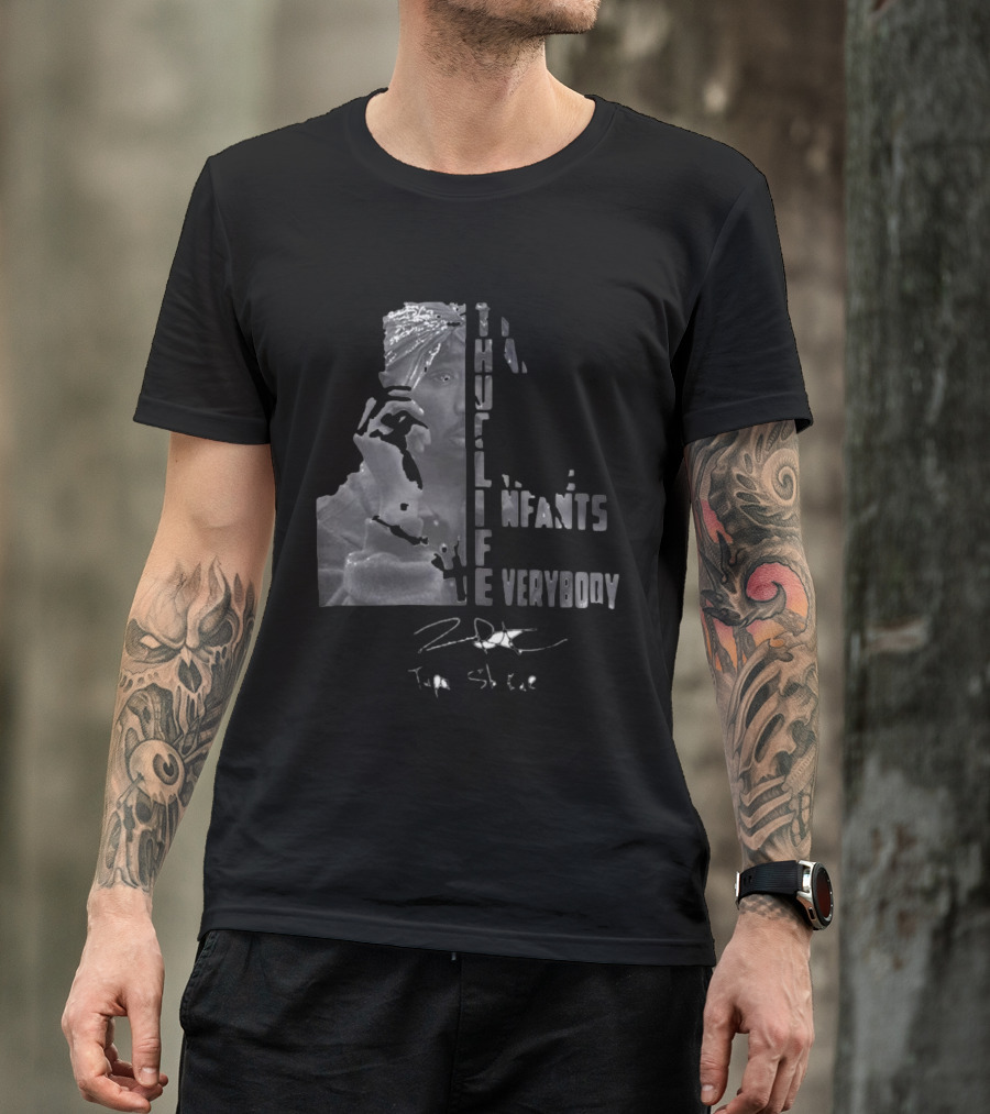 THUG LIFE Tupac Shakur The Hate U Give Little Infants F Everybody T-Shirt