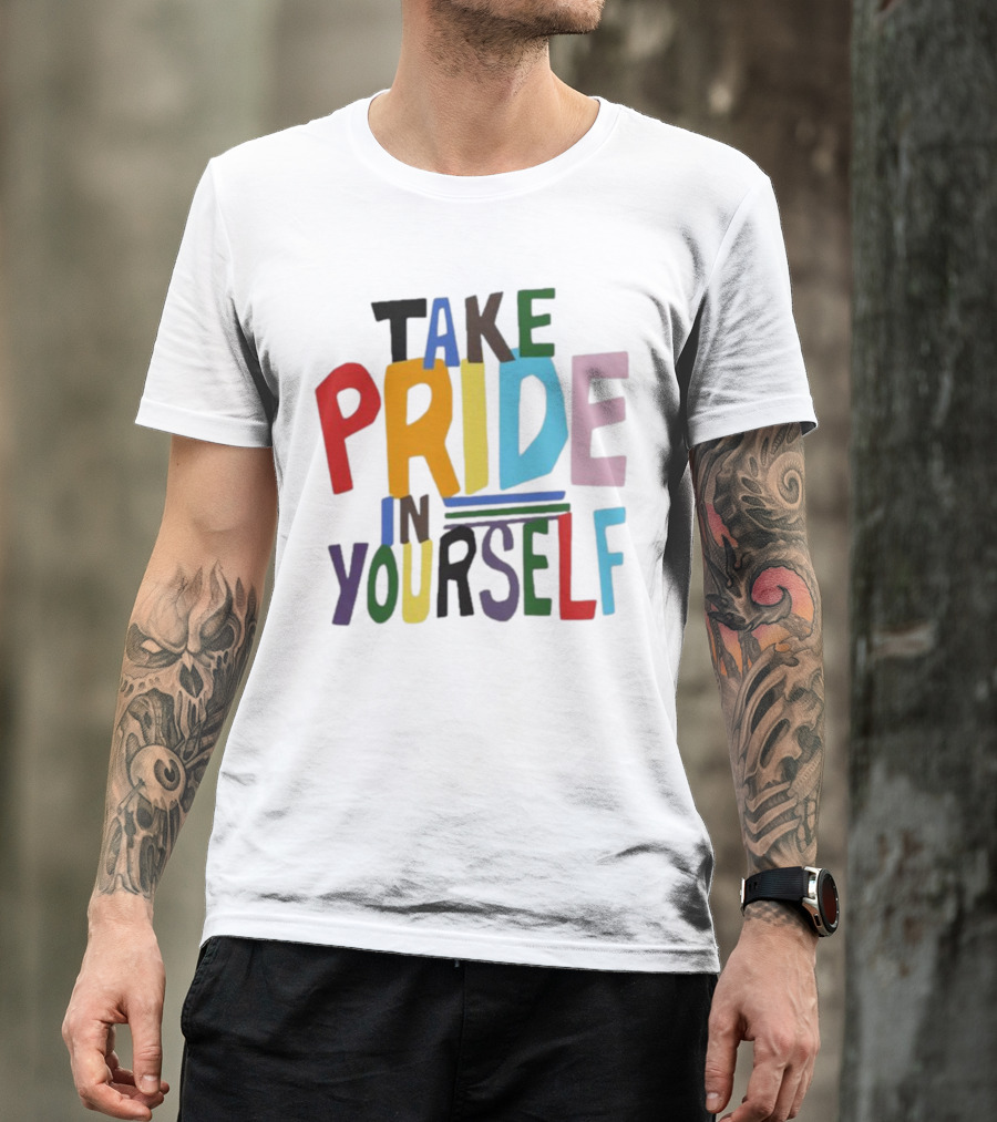 Take Pride In Yourself Multicolor Bold Typography T-Shirt