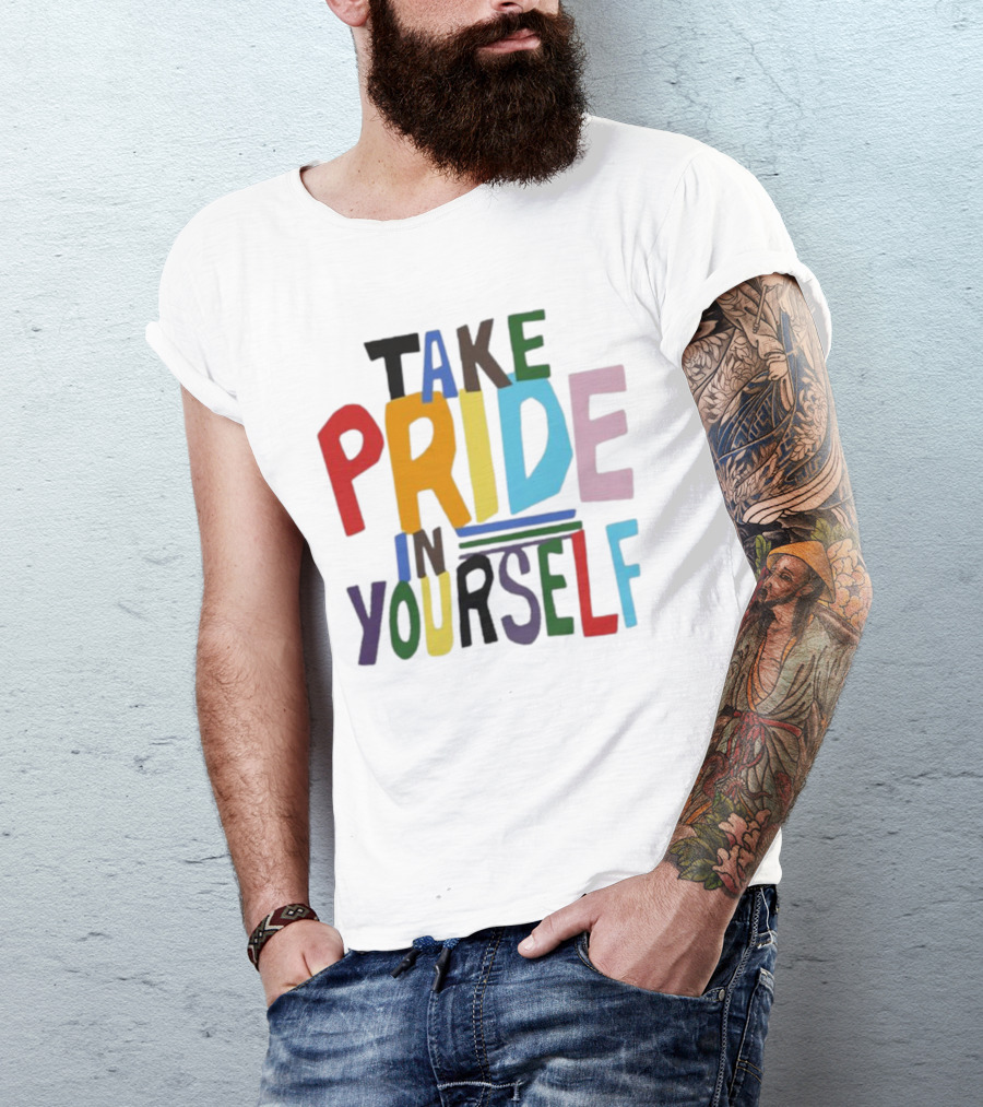 Take Pride In Yourself Multicolor Bold Typography T-Shirt