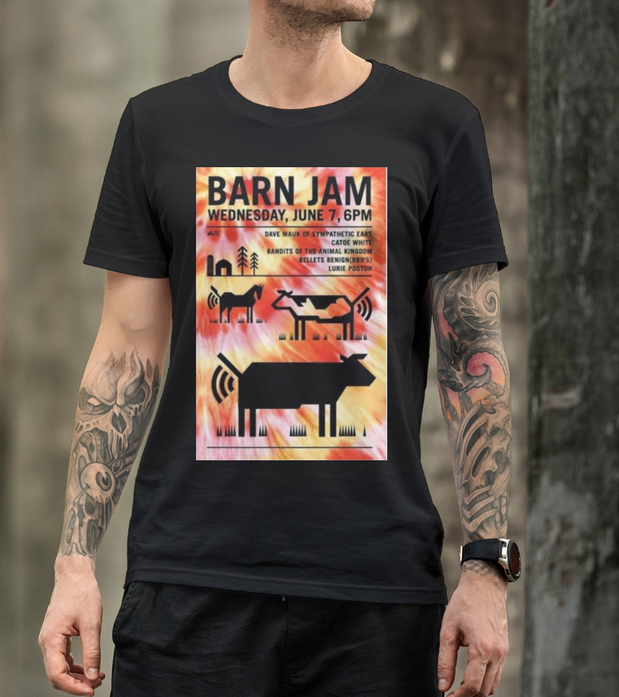 Barn Jam Wednesday June 7 6PM Dave Mauk Sympathetic Ears Catie Catie White Bandits Of The Animal Kingdom Bellets Benign BBQs Lurie Poston T-Shirt