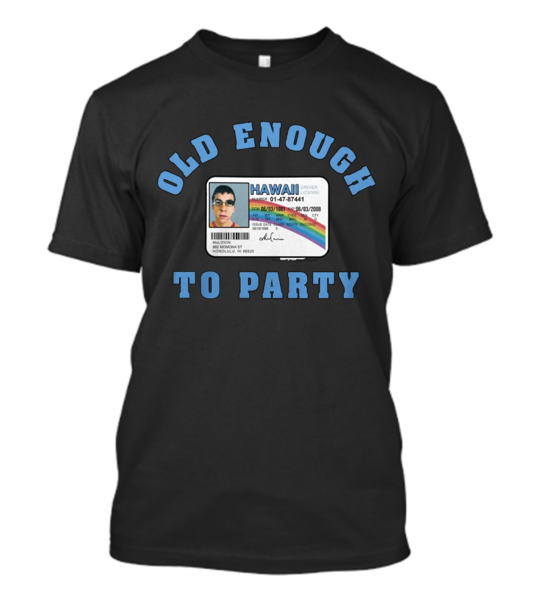 Superbad Hawai'i Driver License Old Enough To Party McLovin 06/03/1981 T-Shirt