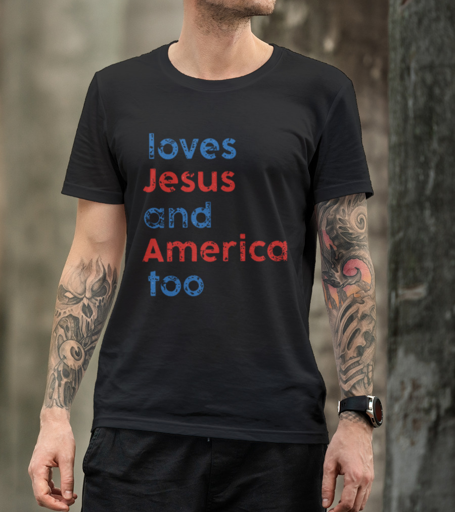 Loves Jesus And America Too Red White Blue Text T-Shirt
