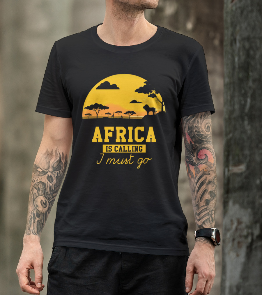 Africa Is Calling I Must Go Safari Sunset Lion T-Shirt